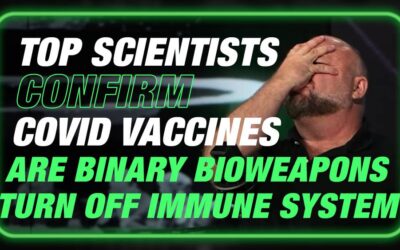 BREAKING BOMBSHELL: Top Scientists Confirm Covid Vaccines Are Binary Bioweapons Designed To Turn Off The Immune System So That Weak Viruses Can Kill You Easily